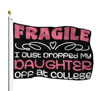 Bandiera Con Occhielli Bandiere Da Balcone Fragile I Just Dropped My Dau-Ghter Off At College Funny Classica Flag Per Decorazione Celebrazione Esterno 90X150Cm