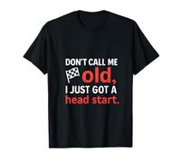 Bandiera con scritta "Don't Call Me Old Head Start Racing" Maglietta