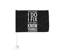 Bandiera da 12x18 pollici per auto divertente "That's Whats I Do I Fix Stuff and I Know Things", bandiera per auto, doppia faccia, clip per finestra, anti-scolorimento, bandiera impermeabile per fines
