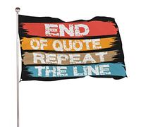 Bandiera Da Giardino End Of Quote Repeat The Line Garden Flag Premium Bandiera Da Cortile Durevole Bandiere Decorative Per Festival Feste Celebrazioni 90X152CM