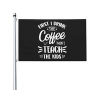 Bandiera Da Giardino First I Drink Coffee Then I Teach The Kids Garden Flag Colore Vivido Bandiera Da Cortile Durevole Bandiere Decorative Per 90X152CM