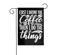 Bandiera Da Giardino First I Drink The Coffee Then Ido The Things Bandiere Decorative Impermeabile Bandiera Da Cortile Antivento Garden Flag Per Esterno Feste Festival 30X45CM