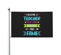 Bandiera Da Giardino I Become A Teacher For The Fortune And Fame Garden Flag Durevole Bandiera Da Cortile Impermeabile Bandiere Decorative Per Esterno Festival Celebrazioni 90X152CM