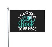 Bandiera Da Giardino I Closed My Book To Be Here Resistente Alle Intemperie Nautica Bandiera Con 2 Occhielli Segnali Da Giardino Per Esterni Estate Prato 3X5 Ft