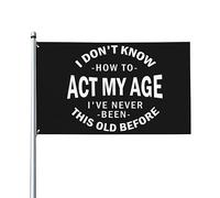 Bandiera Da Giardino I Dont Know How To Act My Age Garden Flag Antivento Bandiere Decorative Colore Vivido Bandiera Da Cortile Per Esterno Festival Celebrazioni 90X152CM