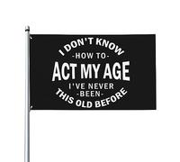 Bandiera Da Giardino I Dont Know How To Act My Age Garden Flag Colore Vivido Bandiera Da Cortile Antivento Bandiere Decorative Per Feste Esterno Festival 90X152CM
