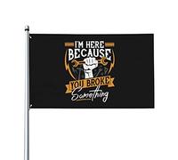 Bandiera Da Giardino I'M Here Because You Broke Something Handyman Bandiere Decorative Durevole Garden Flag Premium Bandiera Da Cortile Per Esterno Festival Celebrazioni 90X152CM