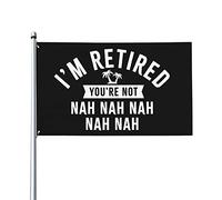 Bandiera Da Giardino I'M Retired You'Re Not Nah Funny Retirement Party Garden Flag Lavabile Bandiera Da Cortile Antivento Bandiere Decorative Per Esterno Festival Celebrazioni 90X152CM