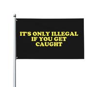 Bandiera Da Giardino It'S Only Illegal If You Get Caught Outdoorbandiera Antivento Bandiere Decorative Colore Vivido Bandierada Balcone Per Festival Feste Esterno 90X152CM