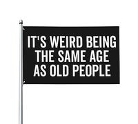 Bandiera Da Giardino It'S Weird Being The Same Age As Old People Bandiera Da Cortile Colore Vivido Bandiere Decorative Lavabile Garden Flag Per Esterno Feste Festival 90X152CM