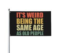 Bandiera Da Giardino It'S Weird Being The Same Age As Old People Bandiera Da Cortile Lavabile Bandiere Decorative Antivento Garden Flag Per Festival Esterno Feste 90X152CM