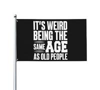 Bandiera Da Giardino It'S Weird Being The Same Age As Old People Funny Bandiere Decorative Lavabile Bandiera Da Cortile Colore Vivido Garden Flag Per Celebrazioni Festival Feste 90X152CM