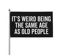 Bandiera Da Giardino It'S Weird Being The Same Age As Old People Garden Flag Colore Vivido Bandiera Da Cortile Antivento Bandiere Decorative Per Feste Esterno Festival 90X152CM