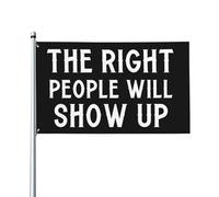 Bandiera Da Giardino The Right People Will Show Up Bandierada Balcone Colore Vivido Bandiere Decorative Durevole Bandieradacortile Per Feste Celebrazioni Festival 90X152CM