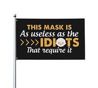 Bandiera Da Giardino This Mask Is As Useless As The Idiots That Require It Bandiere Decorative Lavabile Bandiera Da Cortile Antivento Garden Flag Per Esterno Festival Feste 90X152CM