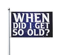 Bandiera Da Giardino When Did I Get So Old Bandiere Decorative Colore Vivido Bandiera Da Cortile Antivento Garden Flag Per Feste Celebrazioni Festival 90X152CM