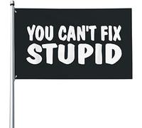 Bandiera Da Giardino You Can'T Fix Stupid Bandiere Decorative Resistente Al Sole Bandiera Da Cortile Durevole Garden Flag Per Festival Feste Esterno 90X152Cm