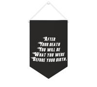 Bandiera da parete in tela con citazione ispiratrice After Your Death You Will Be What You Were before Your Birth. Striscione da appendere per casa e ufficio, 25 x 38 cm, in tela, regalo per