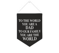 Bandiera da parete in tela con citazione ispiratrice con scritta in lingua inglese "to the world you are a dad,to our family you are the world", decorazione per casa e ufficio, 25,4 x 30,5 cm