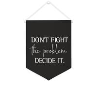 Bandiera da parete in tela con citazione ispiratrice "Don't Fight The Problem, decidere", decorazione da parete per casa e ufficio, 30,5 x 40,6 cm, idea regalo per l'inaugurazione della casa