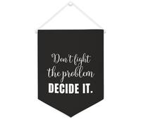 Bandiera da parete in tela con citazione ispiratrice "Don't Fight The Problem, decidere", decorazione da parete per casa e ufficio, 30,5 x 40,6 cm, idea regalo per l'inaugurazione della casa