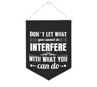 Bandiera da parete in tela con citazione ispiratrice "Don't Let What You Cannot Do Interferire with What You Can Do", decorazione da parete per casa e ufficio, 30,5 x 40,6 cm, in tela, regalo per