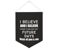 Bandiera da parete in tela con citazione ispiratrice I Believe. And I Believe Cause I Can See Our Future Days Wall Art Hanging Banner Home Office Decor 30,5 x 40,6 cm Banner su tela Regali di