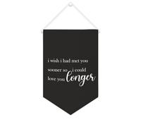 Bandiera da parete in tela con citazione ispiratrice I Wish I Had Met You Sooner So I Could Love You Longer Wall Art Hanging Banner Home Office Decor 25 x 38 cm Tela Banner Regali di inaugurazione