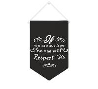 Bandiera da parete in tela con citazione ispiratrice "If We Are Not Free, No One Will Respect Us", striscione da appendere per casa e ufficio, 25 x 38 cm, regalo per l'inaugurazione della casa