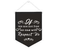 Bandiera da parete in tela con citazione ispiratrice "If We Are Not Free, No One Will Respect Us", striscione da appendere per casa e ufficio, 30,5 x 40,6 cm, regalo per l'inaugurazione della casa