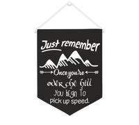 Bandiera da parete in tela con citazione ispiratrice Just Remember, Once You're Over The Hill You Begin to Pick Up Speed Wall Art Hanging Banner Home Office Decor 30,5 x 40,6 cm Banner in tela Regali