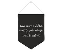 Bandiera da parete in tela con citazione ispiratrice Love Is Not A Shelter, want to go in Refuge, is Will Be Cast Out, decorazione da parete per casa e ufficio, 25,4 x 30,5 cm, striscione in tela