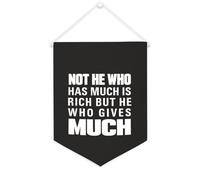 Bandiera da parete in tela con citazione ispiratrice Not He Who Has Much Is Rich But He Who Gives Much Art Hanging Banner Home Office Decor 30,5 x 40,6 cm in tela Banner regalo di inaugurazione della