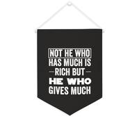 Bandiera da parete in tela con citazione ispiratrice Not He Who Has Much Is Rich But He Who Gives Much Art Hanging Banner Home Office Decor 30,5 x 40,6 cm in tela Banner regalo di inaugurazione della