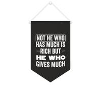 Bandiera da parete in tela con citazione ispiratrice Not He Who Has Much Is Rich But He Who Gives Much Art Hanging Banner Home Office Decor 25 x 38 cm tela banner regali di inaugurazione della casa