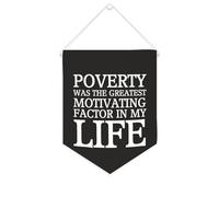 Bandiera da parete in tela con citazione ispiratrice Poverty Was The Greatest Motivating Factor in My Life, decorazione per casa e ufficio, 25,4 x 30,5 cm, regalo per inaugurazione della casa