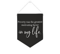 Bandiera da parete in tela con citazione ispiratrice Poverty Was The Greatest Motivating Factor in My Life, decorazione per casa e ufficio, 25,4 x 30,5 cm, regalo per inaugurazione della casa