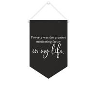 Bandiera da parete in tela con citazione ispiratrice Poverty Was The Greatest Motivating Factor in My Life, decorazione per casa e ufficio, 25 x 38 cm, regalo per l'inaugurazione della casa