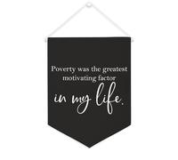 Bandiera da parete in tela con citazione ispiratrice Poverty Was The Greatest Motivating Factor in My Life, decorazione per casa e ufficio, 30,5 x 40,6 cm, regalo per inaugurazione della casa