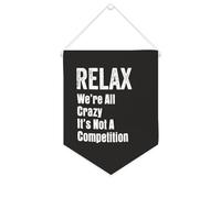 Bandiera da parete in tela con citazione ispiratrice Relax We're All Crazy It's Not A Competition Wall Art Hanging Banner Home Office Decor 25,4 x 30,5 cm Tela Banner Regali di inaugurazione della