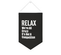 Bandiera da parete in tela con citazione ispiratrice Relax We're All Crazy It's Not A Competition Wall Art Hanging Banner Home Office Decor 25 x 38 cm Tela Banner Regali di inaugurazione della casa