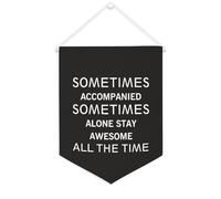 Bandiera da parete in tela con citazione ispiratrice Sometimes Accompanied Sometimes Alone Stay Awesome All The Time Wall Art Hanging Banner Home Office Decor 30,5 x 40,6 cm Banner su tela Regali di