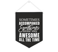 Bandiera da parete in tela con citazione ispiratrice Sometimes Accompanied Sometimes Alone Stay Awesome All The Time Wall Art Hanging Banner Home Office Decor 30,5 x 40,6 cm Banner su tela Regali di