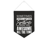Bandiera da parete in tela con citazione ispiratrice Sometimes Accompanied Sometimes Alone Stay Awesome All The Time Wall Art Hanging Banner Home Office Decor 25,4 x 30,5 cm Tela Banner Regali di