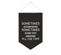 Bandiera da parete in tela con citazione ispiratrice Sometimes Accompanied Sometimes Alone Stay Awesome All The Time Wall Art Hanging Banner Home Office Decor 25 x 38 cm Tela Banner Regali di