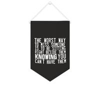 Bandiera da parete in tela con citazione ispiratrice The Worst Way to Miss Someone Is to Be Sitting Right Beside Them, decorazione da parete per casa e ufficio, 25 x 38 cm, striscione in tela regalo