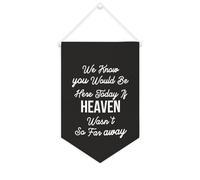 Bandiera da parete in tela con citazione ispiratrice We Know You Would Be Here Today If Heaven Wasn't So Far Away Wall Art Hanging Banner Home Office Decor 25 x 38 cm Tela Banner Regali di