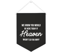 Bandiera da parete in tela con citazione ispiratrice We Know You Would Be Here Today If Heaven Wasn't So Far Away Wall Art Hanging Banner Home Office Decor 30,5 x 40,6 cm Banner su tela Regali di