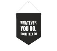 Bandiera da parete in tela con citazione ispiratrice Whatever You Do,do Not Let Go Wall Art Hanging Banner Home Office Decor 25,4 x 30,5 cm banner in tela regali di inaugurazione della casa