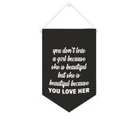 Bandiera da parete in tela con citazione ispiratrice "You Don't Love A Girl Because She Is Beautiful", striscione da appendere per casa e ufficio, 25 x 38 cm, regalo di inaugurazione della casa